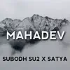 Subodh Su2 & Satya - Mahadev - Single